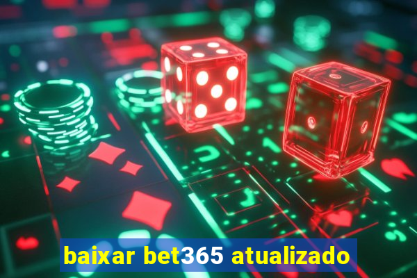 baixar bet365 atualizado