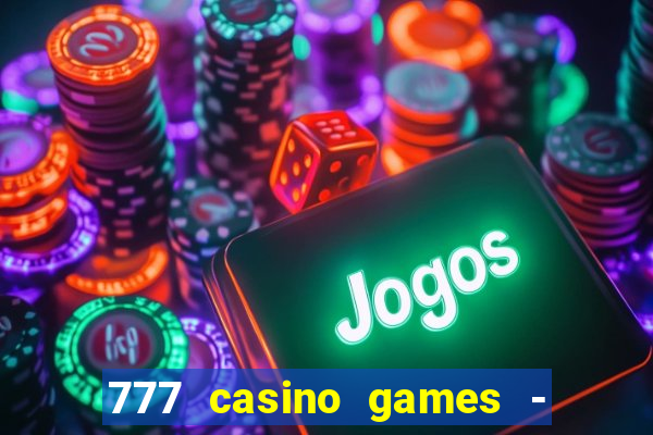 777 casino games - slots games