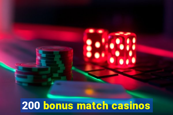 200 bonus match casinos