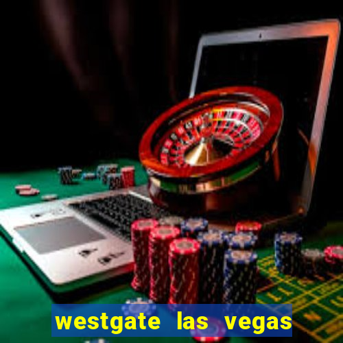 westgate las vegas resort & casin