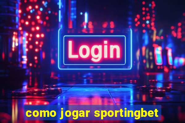 como jogar sportingbet