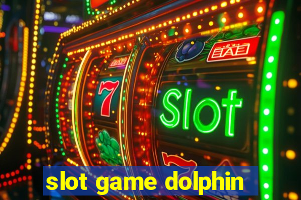 slot game dolphin