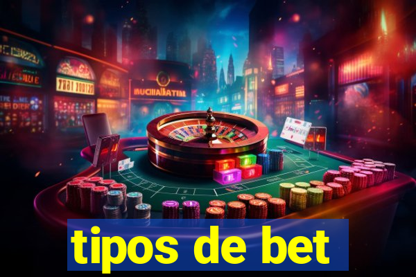 tipos de bet