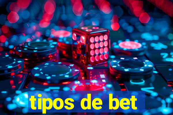 tipos de bet