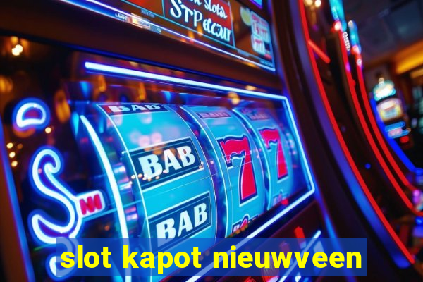 slot kapot nieuwveen