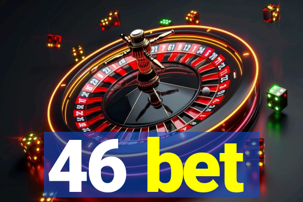 46 bet