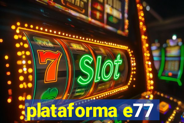 plataforma e77