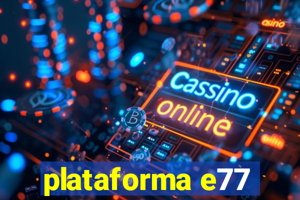 plataforma e77