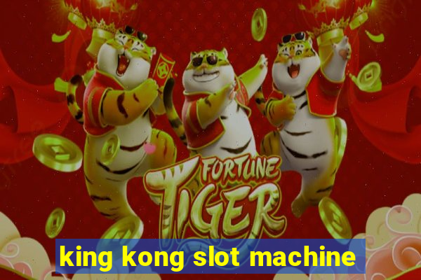 king kong slot machine