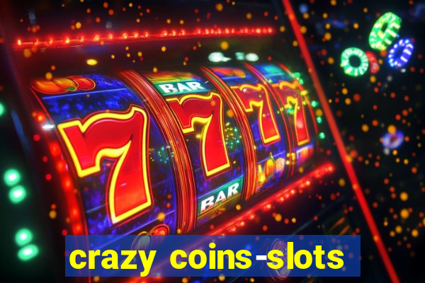 crazy coins-slots