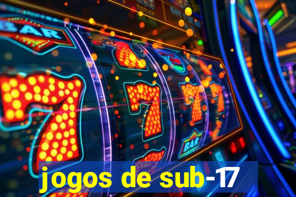 jogos de sub-17