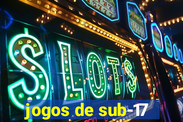 jogos de sub-17