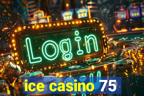 ice casino 75