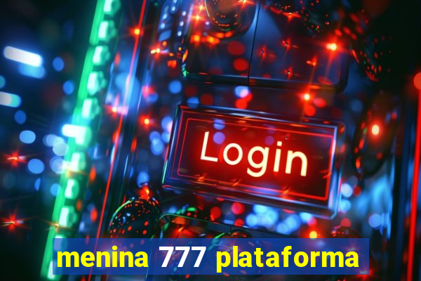 menina 777 plataforma