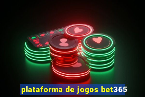 plataforma de jogos bet365