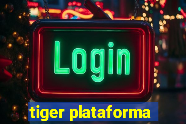 tiger plataforma