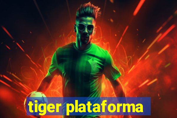 tiger plataforma