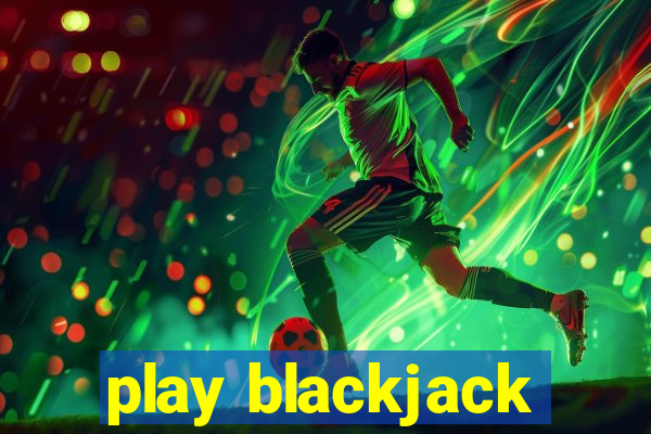 play blackjack