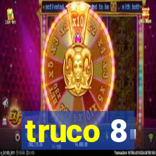 truco 8