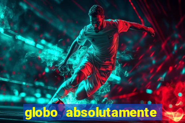 globo absolutamente tudo entretenimento