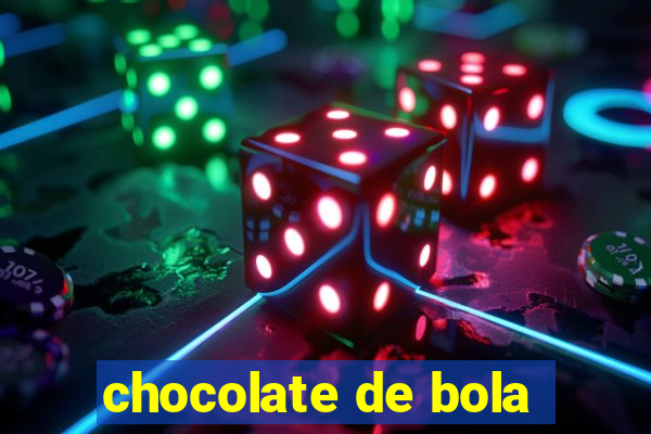 chocolate de bola