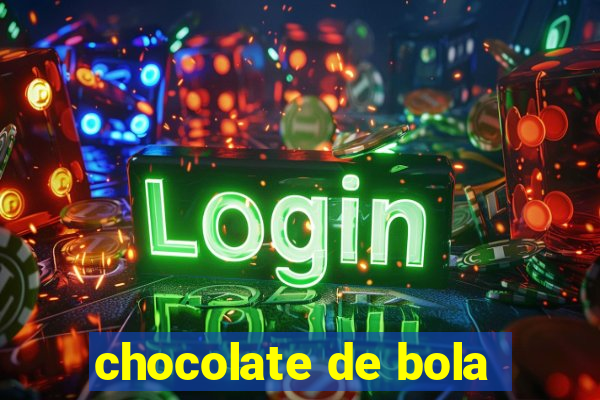 chocolate de bola