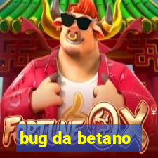 bug da betano