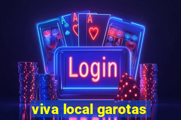 viva local garotas