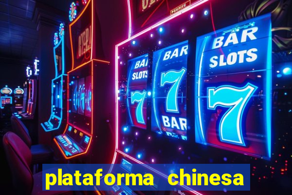 plataforma chinesa para ganhar dinheiro