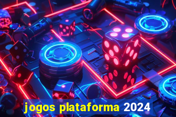 jogos plataforma 2024