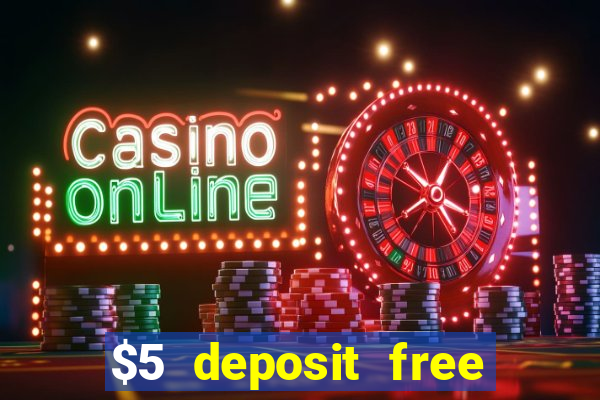 $5 deposit free spins casino