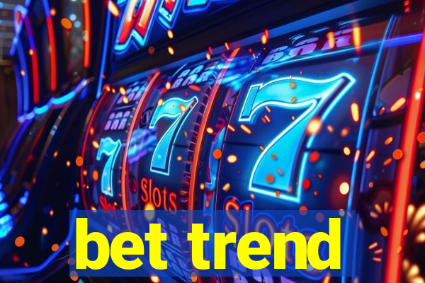 bet trend