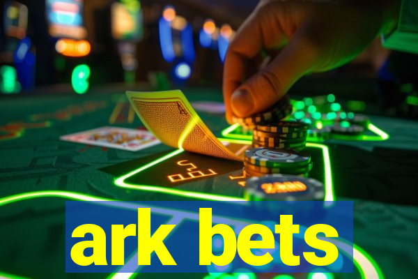 ark bets