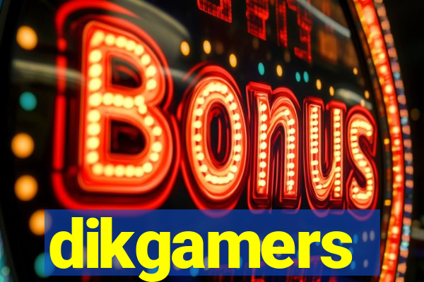 dikgamers