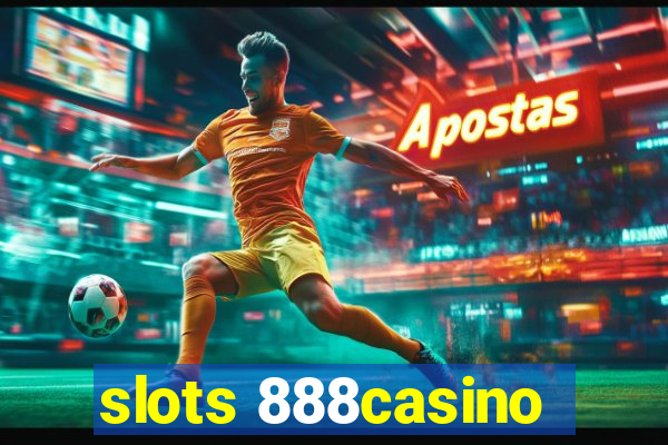 slots 888casino