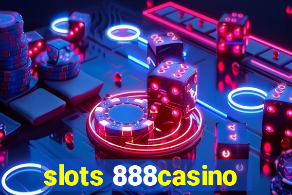 slots 888casino