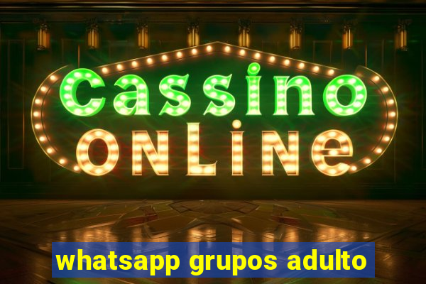 whatsapp grupos adulto