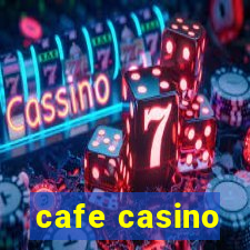 cafe casino