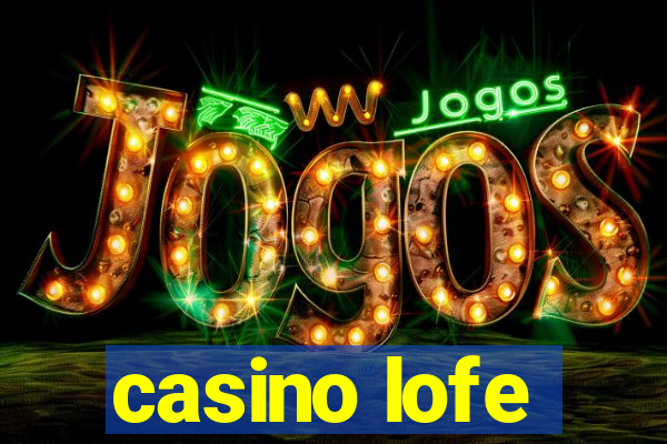 casino lofe