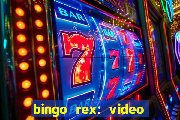 bingo rex: video bingo online