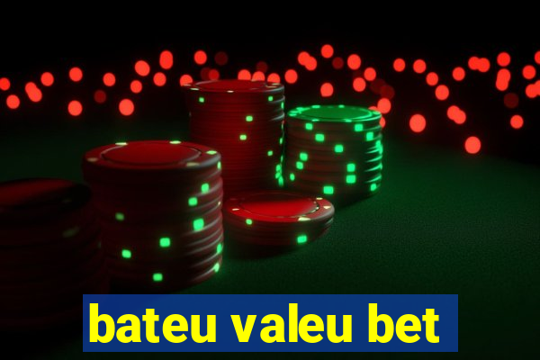 bateu valeu bet