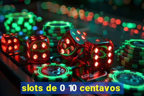 slots de 0 10 centavos