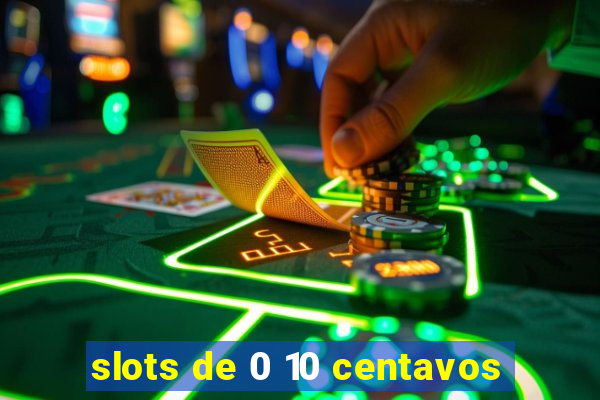 slots de 0 10 centavos