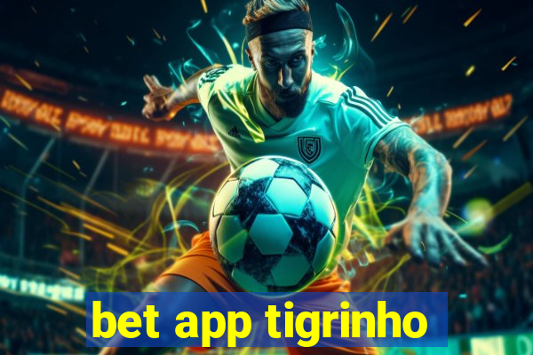 bet app tigrinho