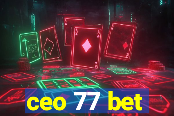 ceo 77 bet