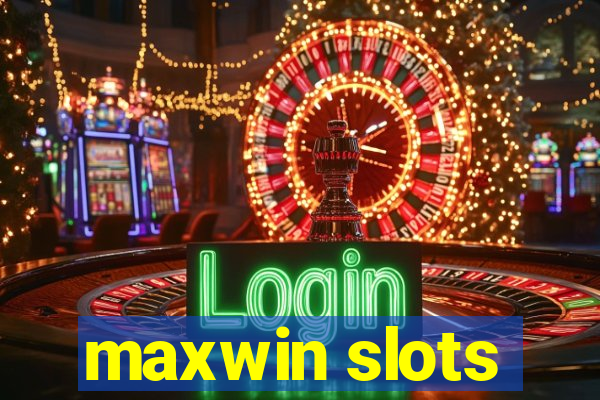 maxwin slots