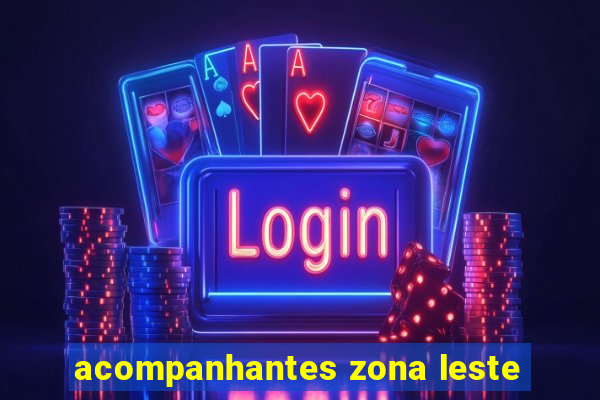 acompanhantes zona leste