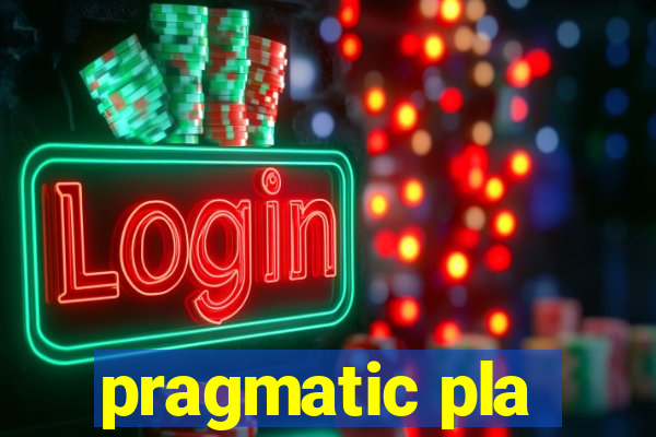 pragmatic pla