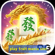 play fruit mania slot