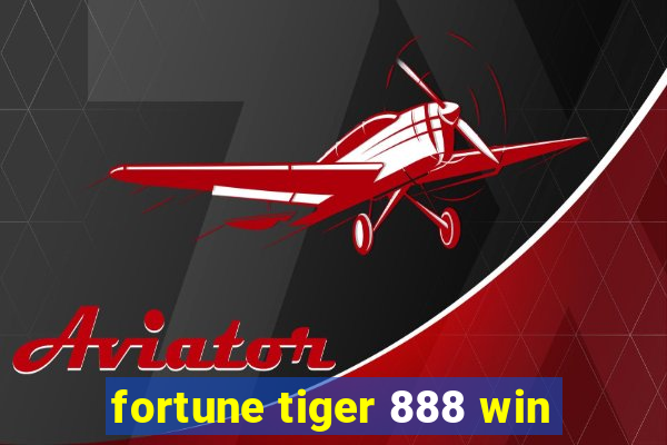 fortune tiger 888 win